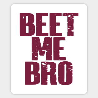 Beet Me Bro Sticker